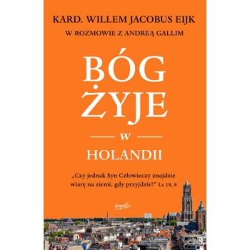 Bóg żyje w Holandii - Kard. Willem Jacobus Eijk i Andrea Galli